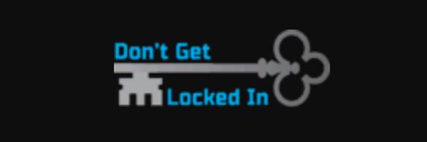 Don't Get Locked In